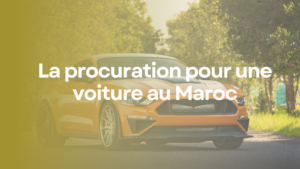 La procuration pour une voiture au Maroc